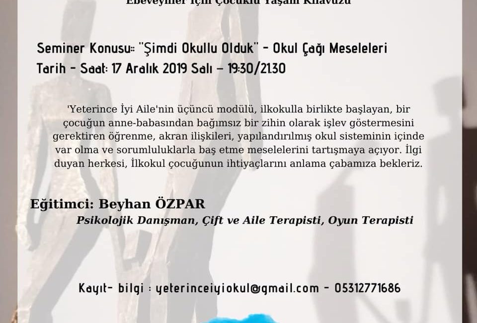 Yeterince İyi Aile – Seminer Konusu: “Şimdi Okullu Olduk” – Okul Çağı Meseleleri