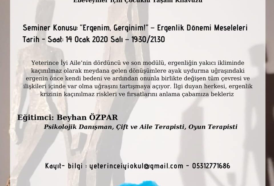 Yeterin İyi Aile – Seminer Konusu: “Ergenim Gerginim!” – Ergenlik Dönemi Meseleleri