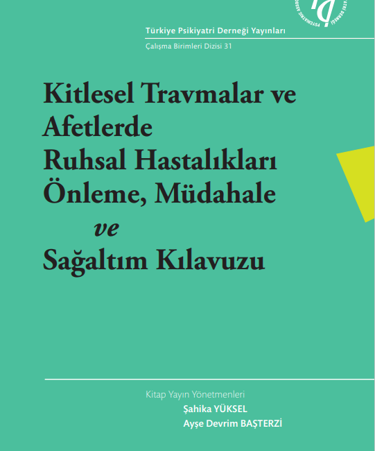 Kitlesel Travmalar ve Afetlerde Ruhsal Hastalıkları Önleme, Müdahale ve Sağaltım Klavuzu